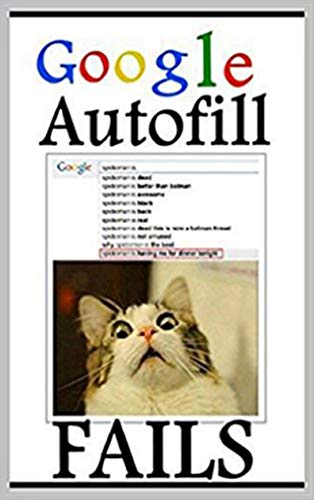 Memes: Google Autofill Fails: (And Funny Memes, Jokes, Hilarious Banter & Good Fun - Oh Yer) book cover