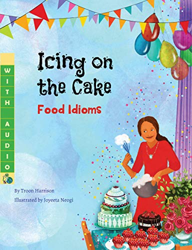 Icing on the Cake: Food Idioms (A Multicultural Book) book cover
