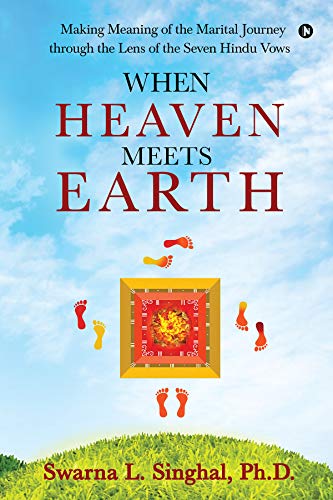 When Heaven meets Earth: Making Meaning of the Marital Journey through the Lens of the Seven Hindu Vows book cover