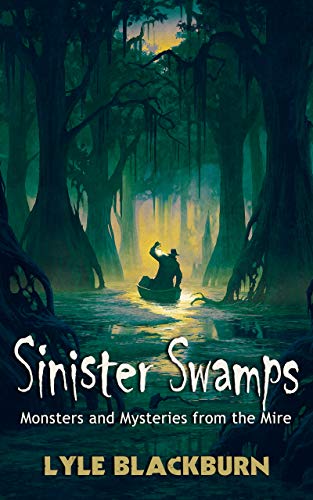 Sinister Swamps: Monsters and Mysteries from the Mire book cover