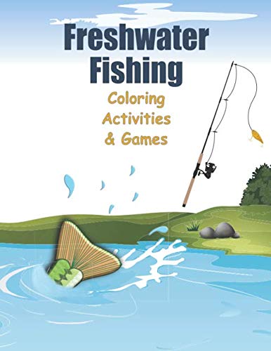 Freshwater Fishing: Coloring Activities and Games: Sudoku, Word Search, Word Scramble, Dot to Dot, Tic Tac Toe, and More. (Kids Activity Books) book cover