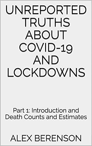 Unreported Truths about COVID-19 and Lockdowns: Part 1: Introduction and Death Counts and Estimates book cover
