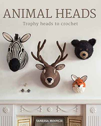 Animal Heads: Trophy Heads to Crochet book cover