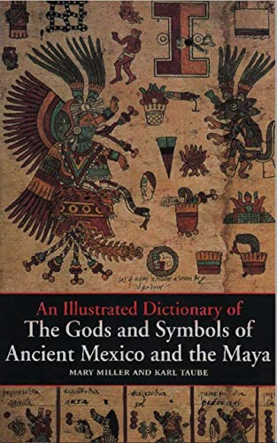 An Illustrated Dictionary of the Gods and Symbols of Ancient Mexico and the Maya book cover