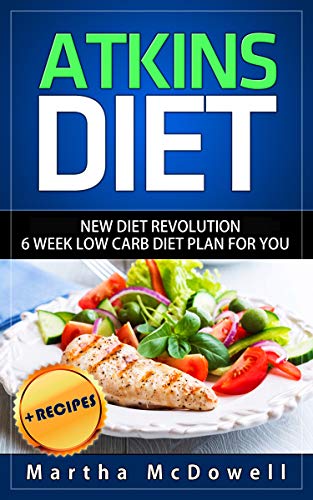 Atkins Diet: Dr. Atkins New Diet Revolution - 6 Week Low Carb Diet Plan for You book cover