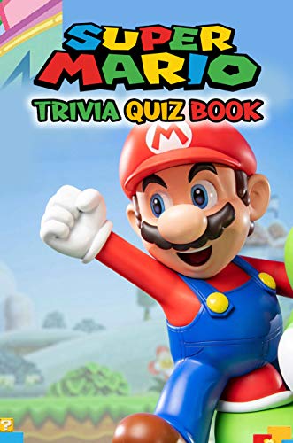 The Super Mario Trivia Quiz Book: How Much Do You Know it All About the Hit Nintendo Video Game Series? book cover