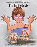 I M In Ketosis Keto Diet Weight Loss Planner Trackers Keto F