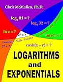 Logarithms and Exponentials Essential Skills Practice Workbook with Answers (Improve Your Math Fluency)