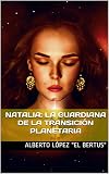 Natalia: la guardiana de la transición planetaria (Spanish Edition)