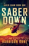 Saber Down David Shaw Book 1