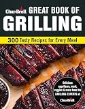 Char-Broil Great Book of Grilling: 300 Tasty Recipes for Every Meal