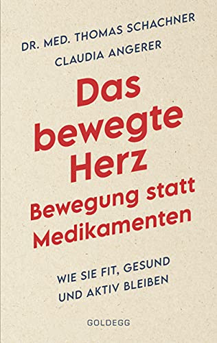 Das bewegte Herz. Bewegung statt Medikamente. Wie Sie fit, gesund und aktiv blei-ben. Sport als Medizin: das Herz stärken und Arthrosen vorbeugen. ... Metho-den für mehr körperliches Wohlbefinden, von Thomas Schachner