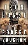 Iron Horse: A Western Fiction Novel