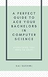 A Perfect Guide To Ace Your Bachelor S In Computer Science E