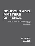 Schools and Masters of Fence — Egerton Castle