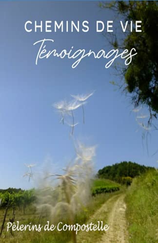 Chemin de vie – Témoignages de pèlerins de Compostelle
