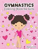 Gymnastics Coloring Book for Girls: Women’s gymnastics coloring book for girls ages 4-8, girly girls, female gymnasts, gymnastics fans, Christmas gifts, and Birthday gifts!