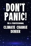 Don T Panic I M A Professional Climate Change Denier Customi