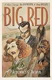 Big Red A Novel Starring Rita Hayworth And Orson Welles
