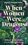 When Women Were Dragons An Enduring Feminist Novel From New