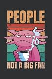People Not A Big Fan Lustiger Axolotl Mit Kaffee Witziges Ge
