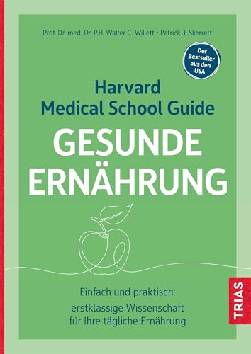 Harvard Medical School Guide Gesunde Ernährung: Einfach und praktisch, von Walter C. Willett, Patrick J. Skerrett und Benjamin Schilling