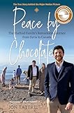 Peace by Chocolate: The Hadhad Family’s Remarkable Journey from Syria to Canada