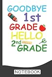 Goodbye 1st Grade Hello 2nd Grade Notebook: Preschool Kindergarten 1st & 2nd Grade Primary Journal for Boys & Girls