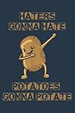 Haters Gonna Hate Potatoes Gonna Potate Funny Potato: Premium matte cover design, 116 Pages, Size 6 x 9in