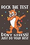 Rock The Test Don T Stress Just Do Your Best Tiger Daily Not