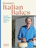 Giuseppe S Italian Bakes Over 60 Classic Cakes Desserts And