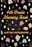 4th Grade Memory Book Last Day Autographs: End of School Year Memory Album Book, 4th Grade Last Day of School Autograph Book for Teachers, Students, Kids, Boys and Girls, 4th Grade Graduation Gifts