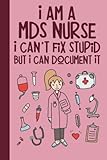 I Am A Mds Nurse I Can T Fix Stupid But I Can Document It A