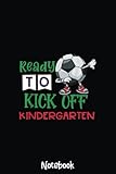 Ready To Kick Off Kindergarten Soccer Teacher Back To School: Back To School journal , composition notebooks , Kids and Teachers gift , cute notebook for school