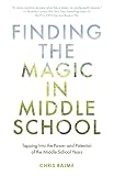 Finding the Magic in Middle School: Tapping Into the Power and Potential of the Middle School Years