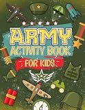 Army Activity Book For Kids: The Perfect Military Activity & Coloring Book | Soldiers, Mazes, Word Search Planes And More!: Over 50 Army Activities To Complete, Ideal For Ages 4,5,6,7,8,9,10, 11,12