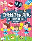 Cheerleading Activity Book For Kids: The Perfect Cheerleader Themed Workbook For Girls | Word Search, Mazes, And Coloring: 55+ Activities | Ideal For Any Cheerleading Fan | For Ages 6-14