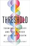 Threshold Terminal Lucidity And The Border Of Life And Death