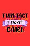Fun Fact I Don't Care Notebook: Sarcastic Humor Journal. Funny Gag Gifts Notebook For Adults, Women, Men, Friends, Coworker Notebook.