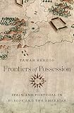 Frontiers of Possession: Spain and Portugal in Europe and the Americas
