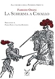 La scherma a cavallo - Fabrizio Orsini