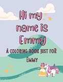 My name is Emmy unicorn coloring book for kids: A personalized coloring book for kids named Emmy