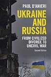 Ukraine and Russia: From Civilized Divorce to Uncivil War