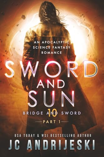 Cover of Sword and Sun: Part 1: An Apocalyptic Psychic Warfare and Science Fantasy Romance (Bridge and Sword)