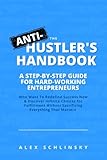 The Anti Hustler S Handbook A Step By Step Guide For Hardwor