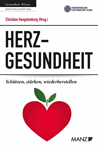 Herzgesundheit Schützen, stärken, wiederherstellen (Ratgeber der MedUni Wien), von Christian Hengstenberg