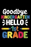 Goodbye Kindergarten Hello First Grade 1St Graduation Studen