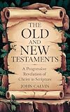 The Old And New Testaments A Progressive Revelation Of Chris