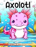 Axolotl Malbuch: Super-niedliche Tierillustrationen und erstaunliche Ausmalbilder für Kinder - Perfekte Geschenkidee im Format 85x11 Zoll (German Edition)