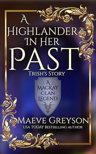 Cover of A Highlander in Her Past - (A MacKay Clan Legend) A Scottish Fantasy Romance: Trish's Story